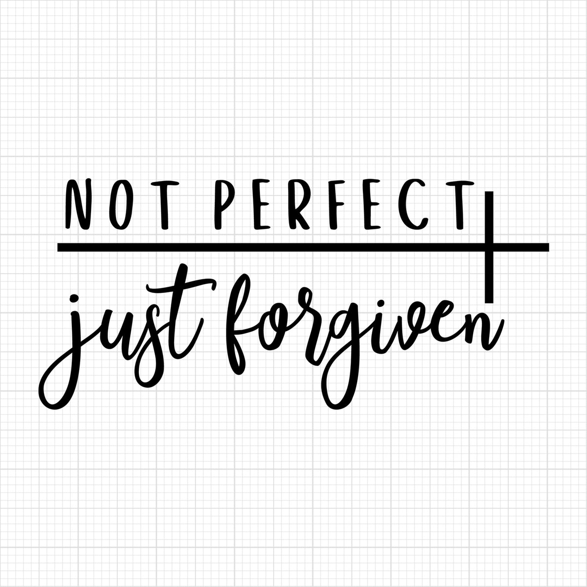 Not perfect just forgiven