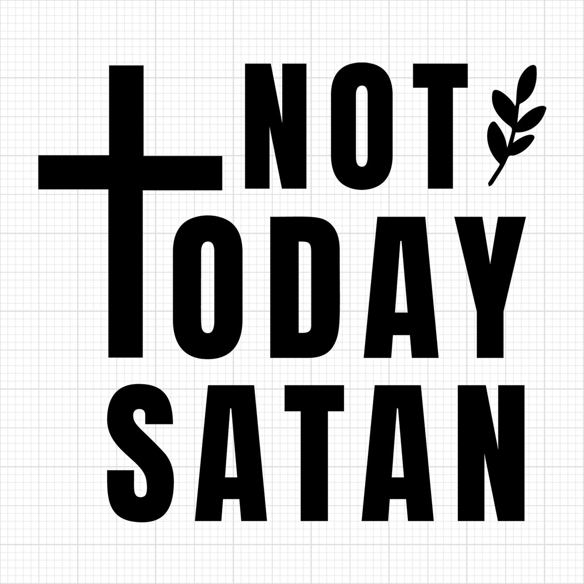 Not today satan