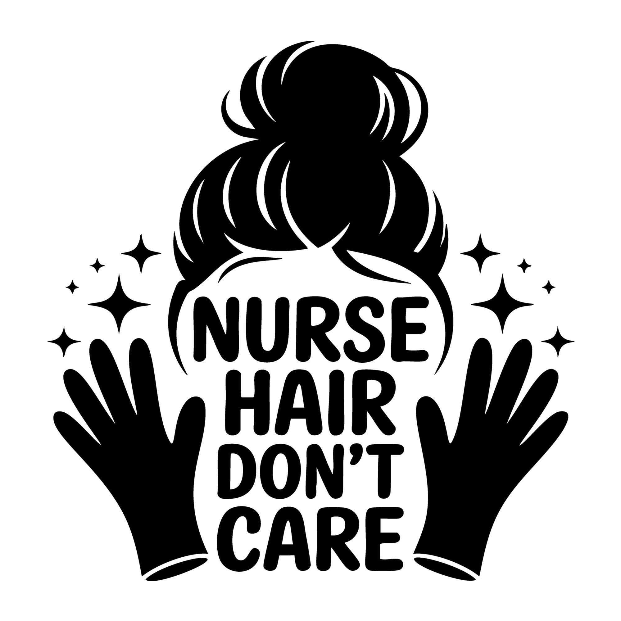 Nurse Hair Don't Care SVG