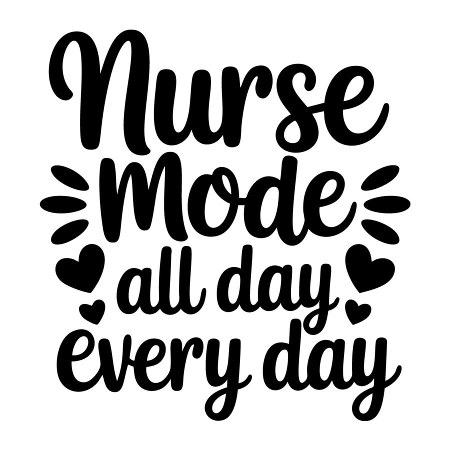 Nurse Mode All Day Every Day SVG
