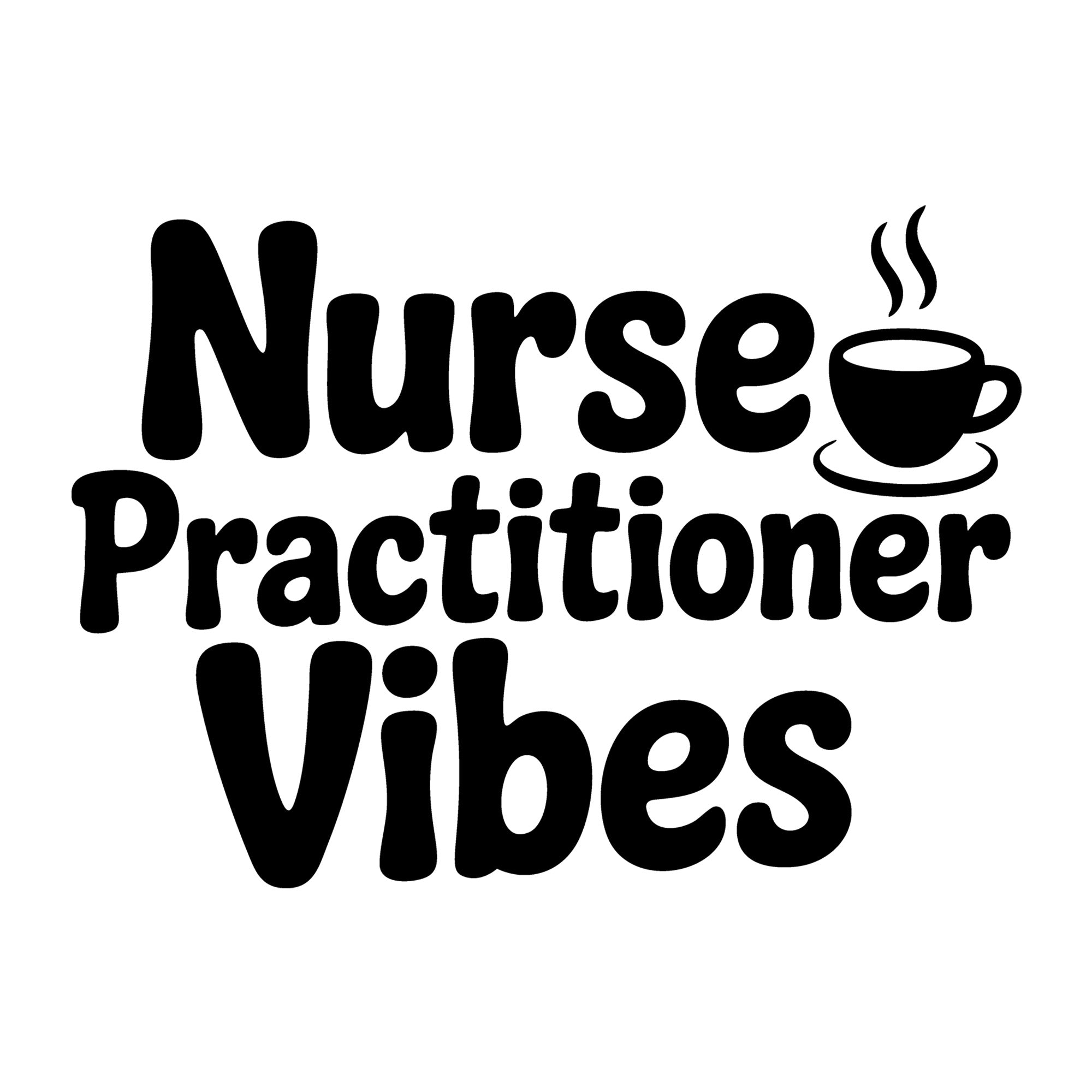 Nurse Practitioner Vibes SVG