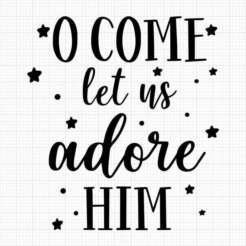 O Come Let Us Adore Him