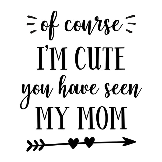 Of Course I Am Cute SVG