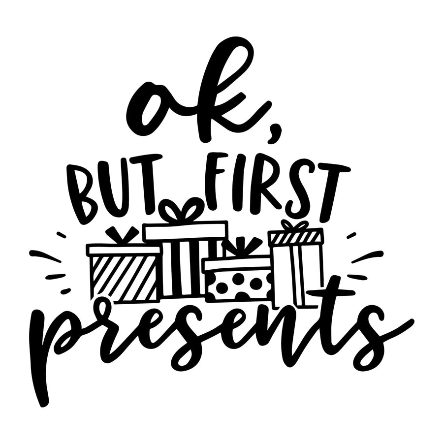 Okay but First Presents SVG for Cricut, Silhouette, laser cutting, vinyl, sublimation, Christmas shirts, signs, decals, mugs, and DIY craft projects.