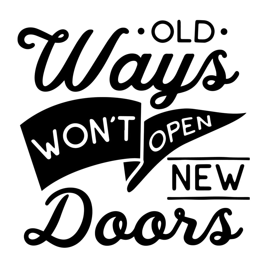 Old ways Won't open new doors SVG for Cricut, Silhouette, laser cutting, vinyl and DIY crafts.