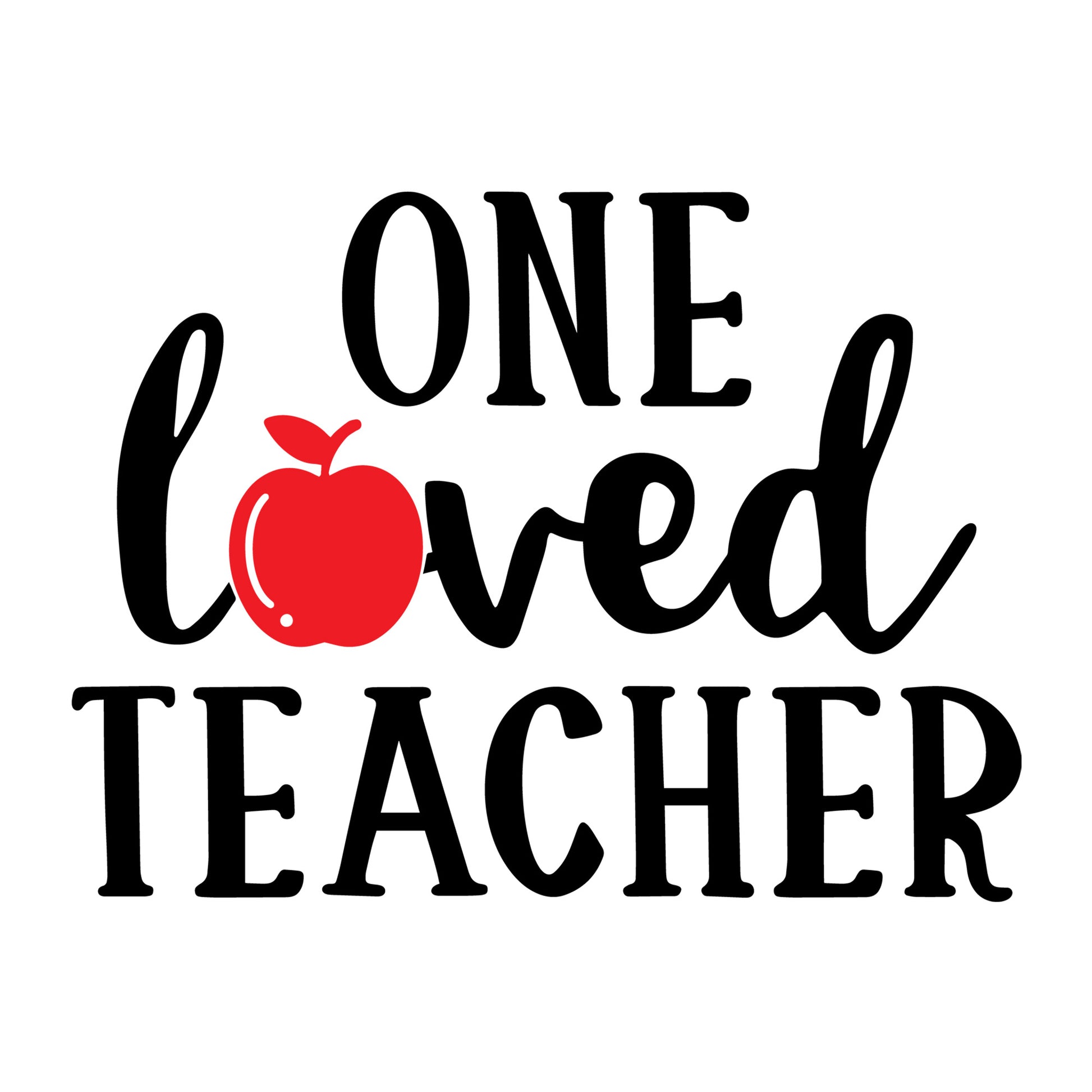 One Loved Teacher SVG design for Cricut, Silhouette, laser cutting, vinyl, sublimation, teacher shirts, Valentine shirts, decals, mugs, and DIY craft projects.