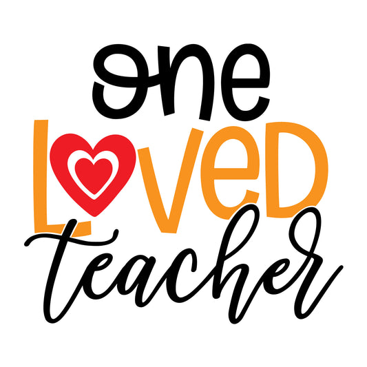 One Loved Teacher SVG design for Cricut, Silhouette, laser cutting, vinyl, sublimation, teacher shirts, Valentine shirts, decals, mugs, and DIY craft projects.