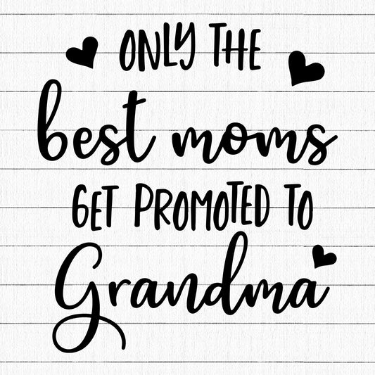 Only The Best Moms Get Promoted To Grandma SVG | M15F13 - Craft House SVG
