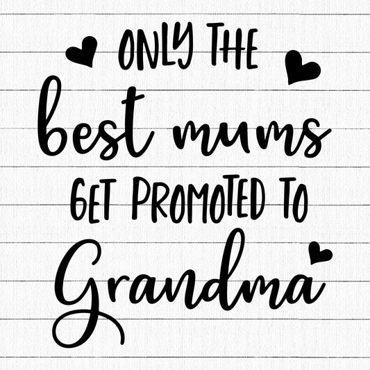 Only The Best Mums Get Promoted To Grandma SVG | M15F14 - Craft House SVG