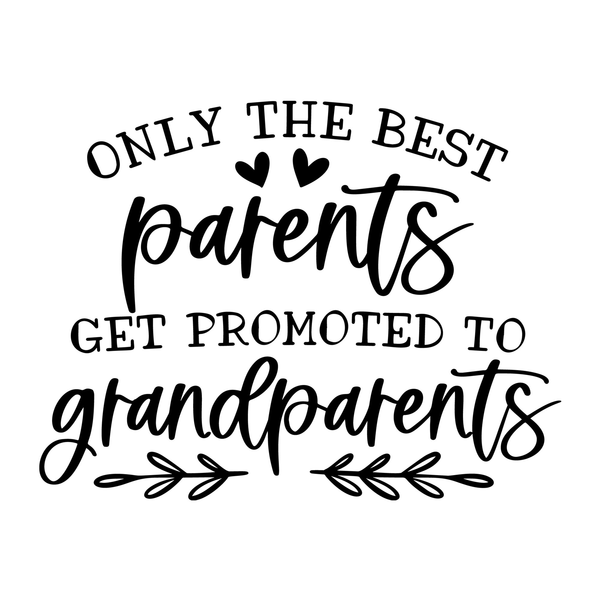Only The Best Parents Get Promoted to Grandparents SVG design for Cricut, Silhouette, laser cutting, vinyl, sublimation, and grandparent craft projects.