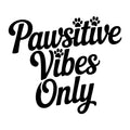 Pawsitive Vibes Only SVG