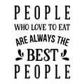 People Who Love To Eat Are The Best SVG