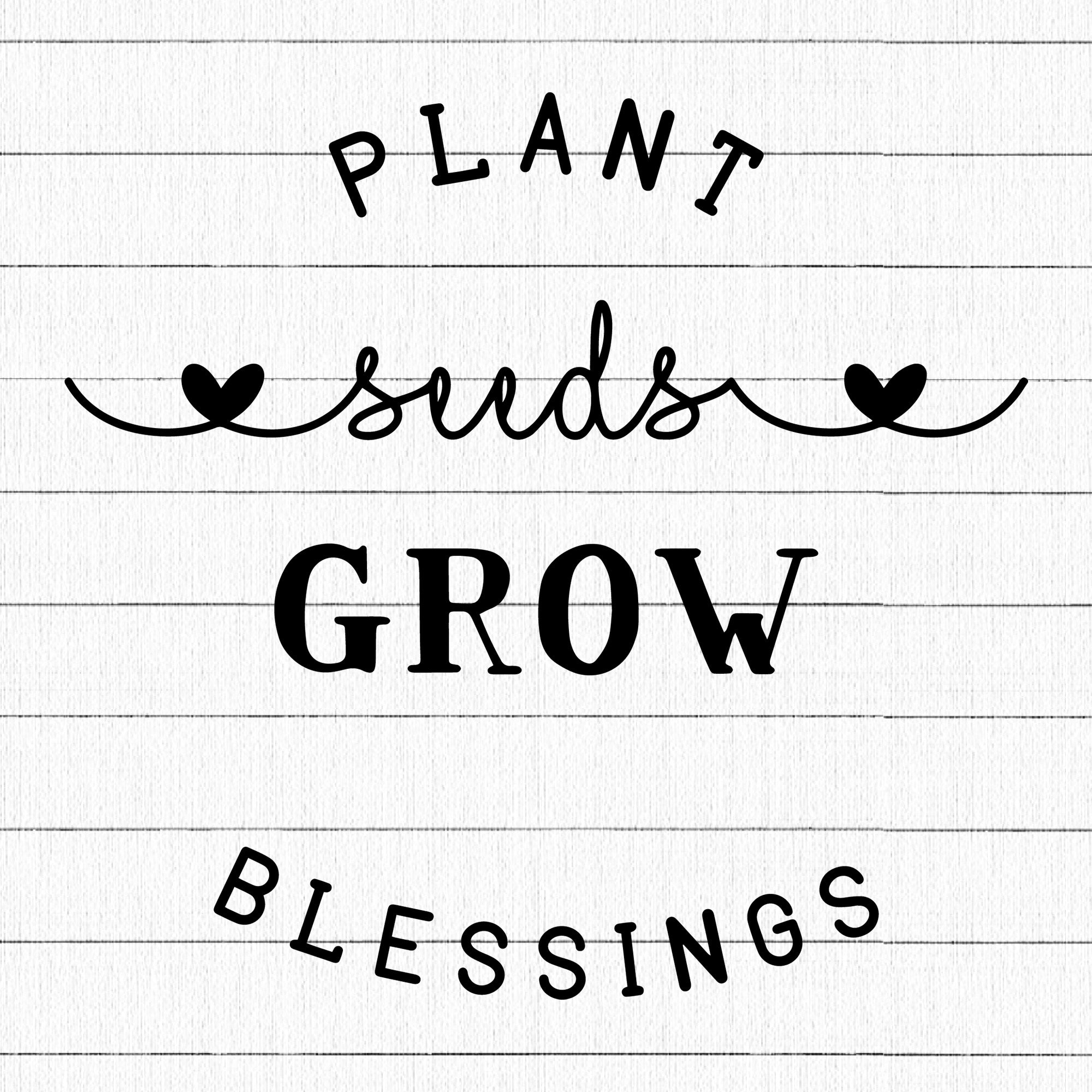 Plant Seeds Grow Blessings SVG | M26F13