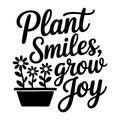 Plant Smiles Grow Joy SVG