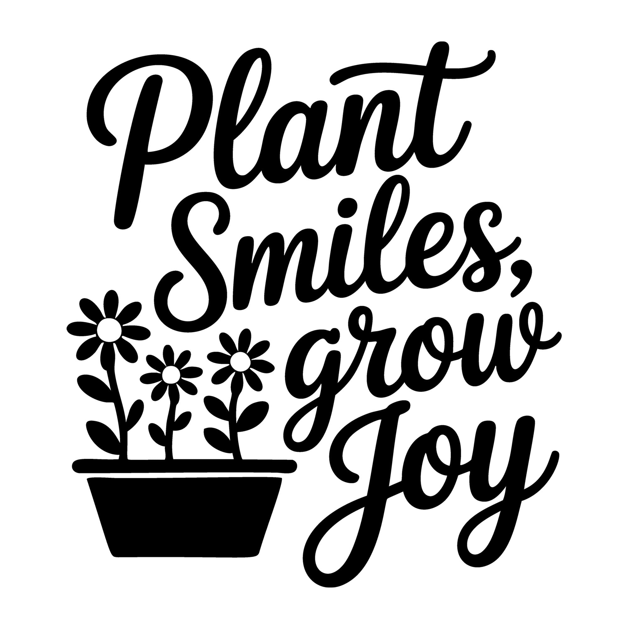 Plant Smiles Grow Joy SVG