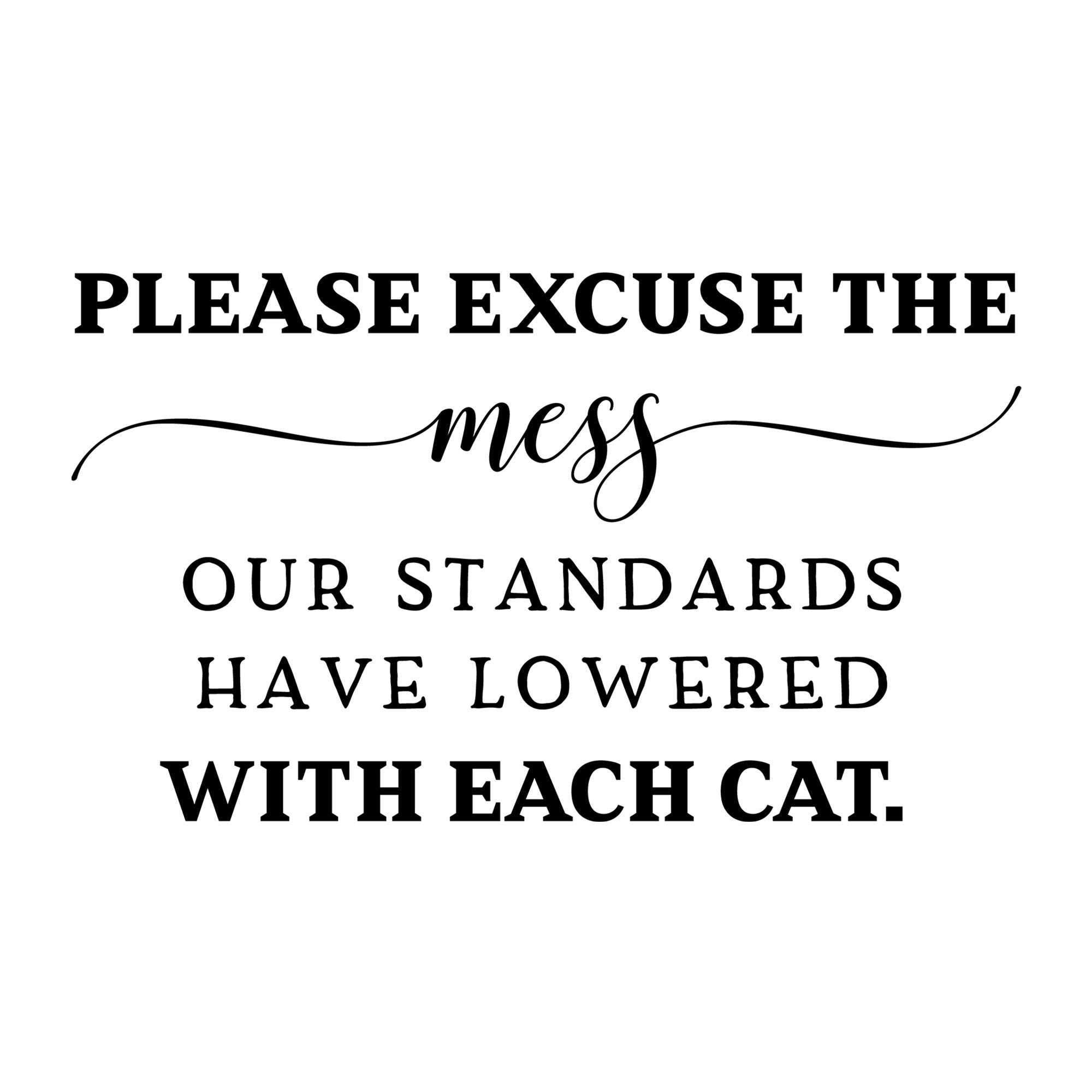 Please Excuse The Mess Cat SVG design for Cricut, Silhouette, laser cutting, vinyl, sublimation, family crafts, and home decor projects.