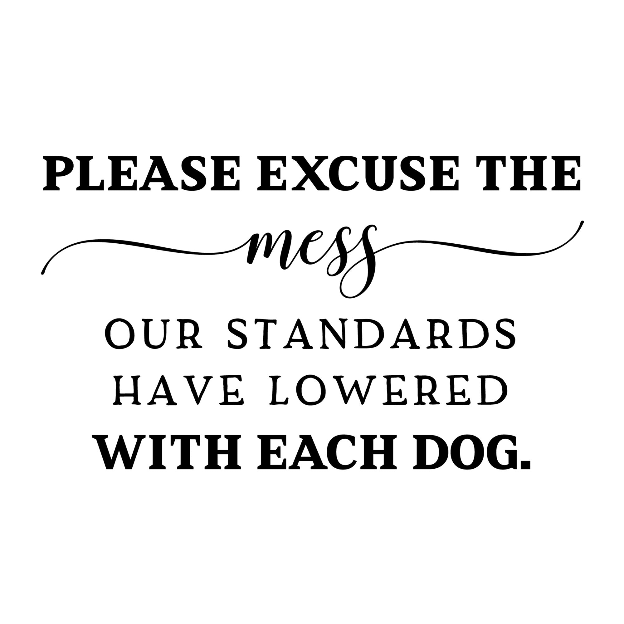 Please Excuse The Mess Dog SVG design for Cricut, Silhouette, laser cutting, vinyl, sublimation, family crafts, and home decor projects.