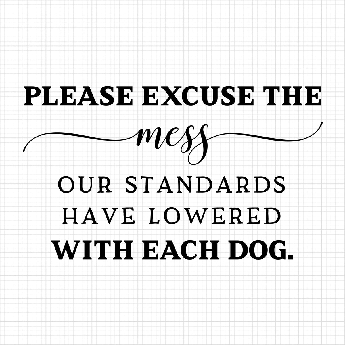 Please excuse the mess dog