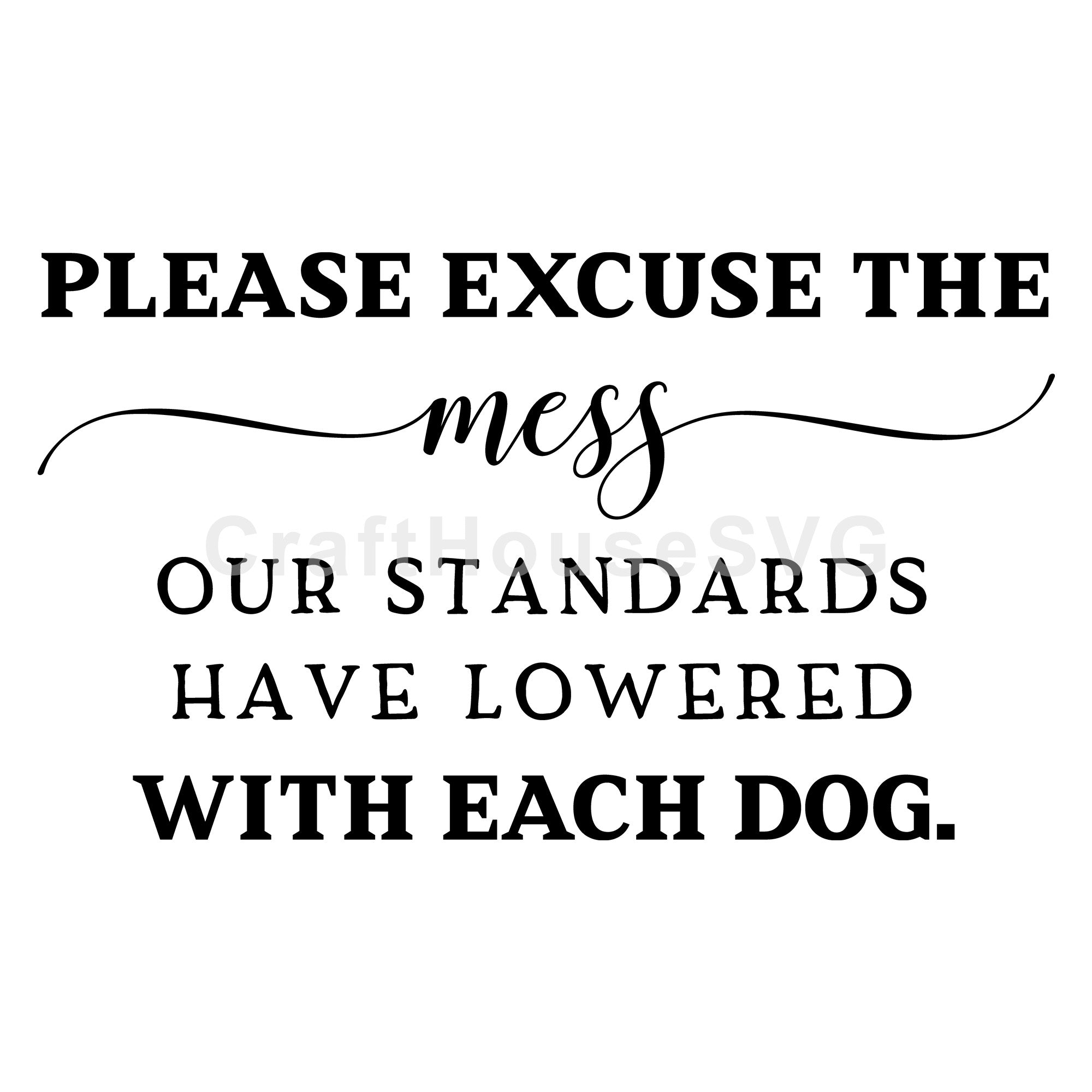 Please excuse the mess dog SVG