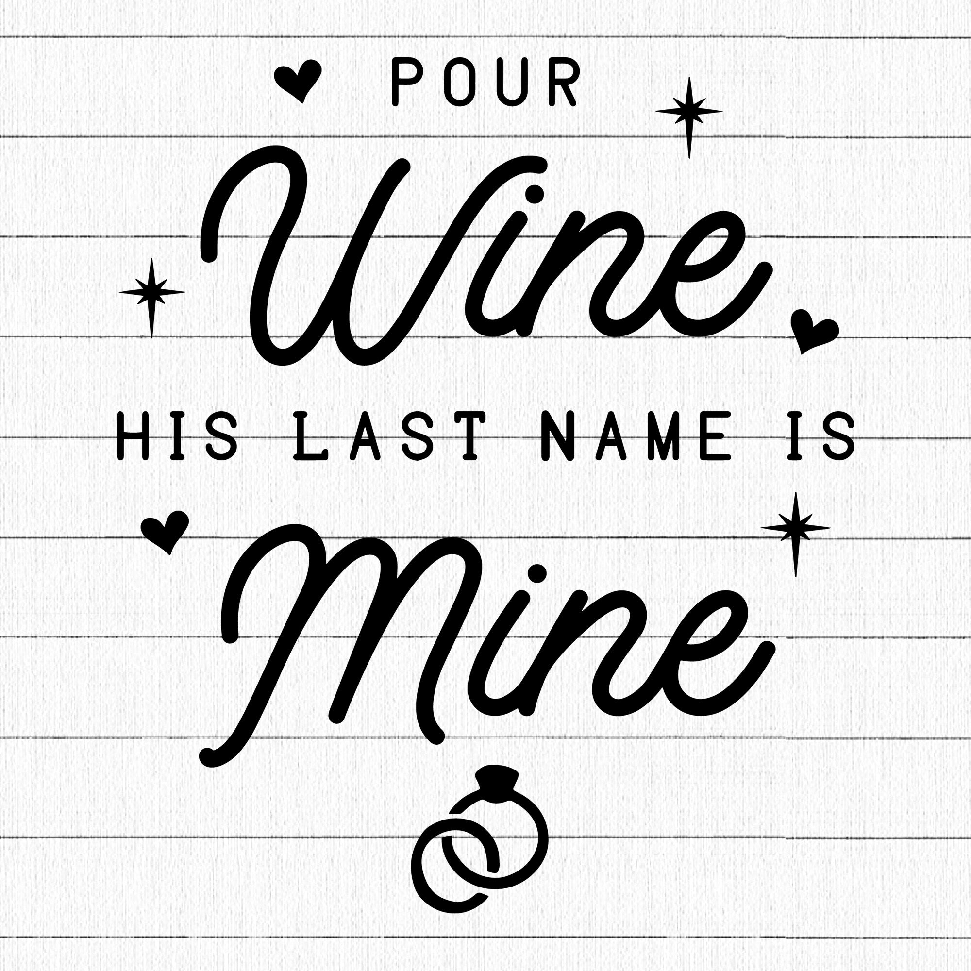 Pour Wine His Last Name Is Mine SVG | M27F21