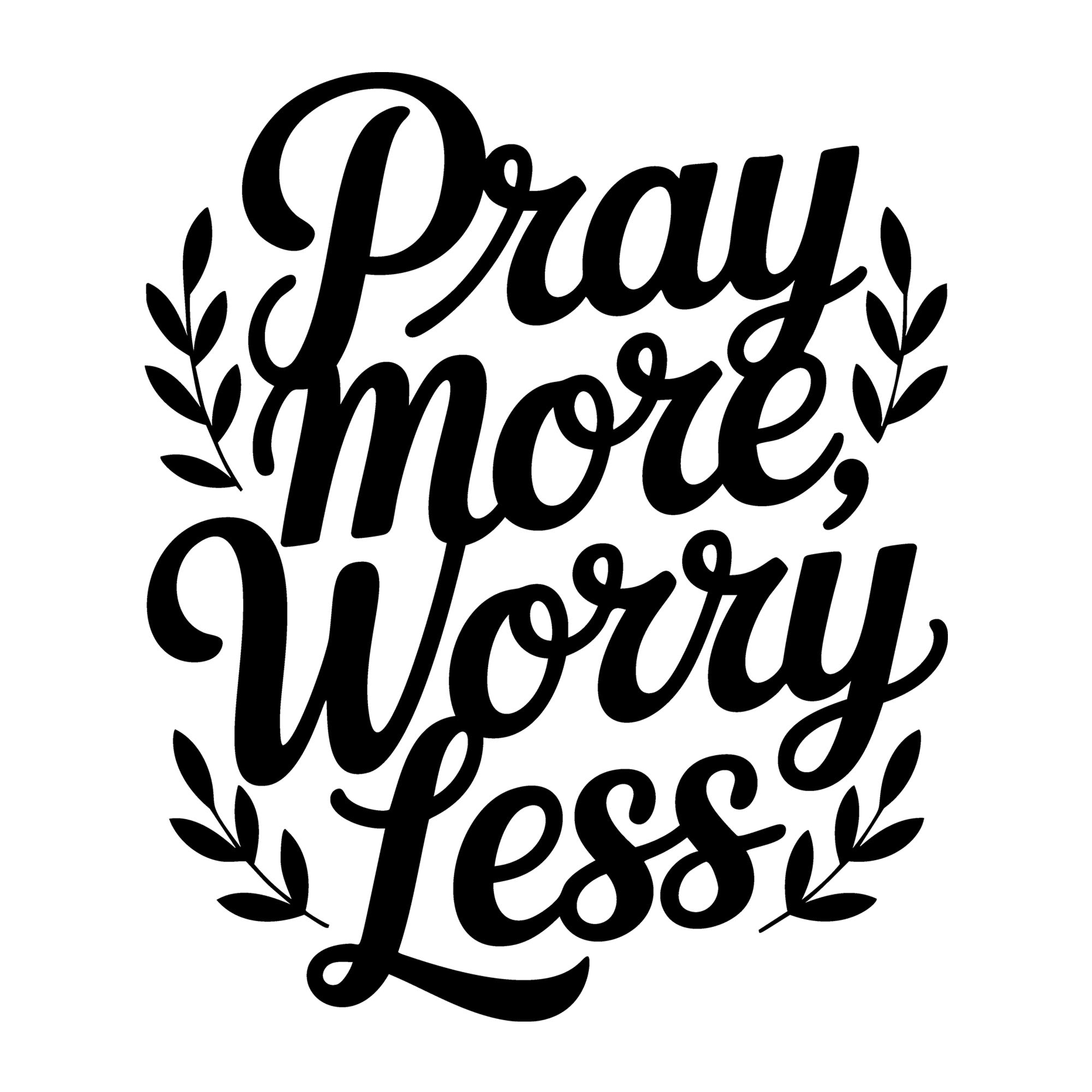 Pray More Worry Less SVG