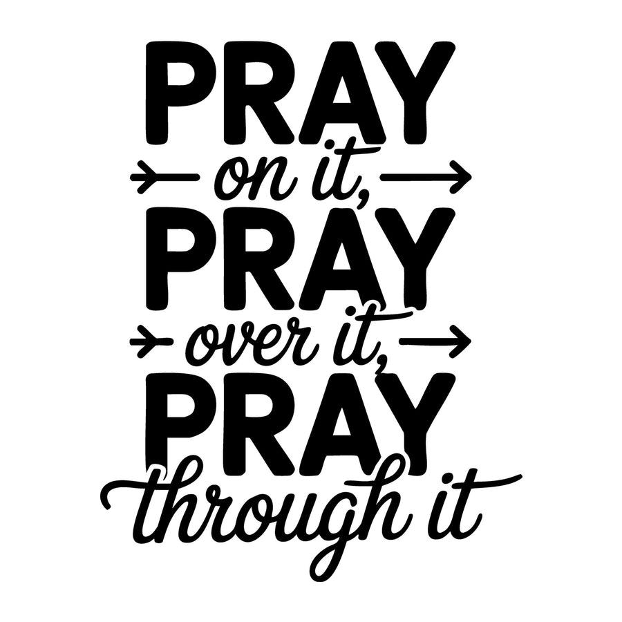 Pray On It Pray Over It Pray Through It SVG