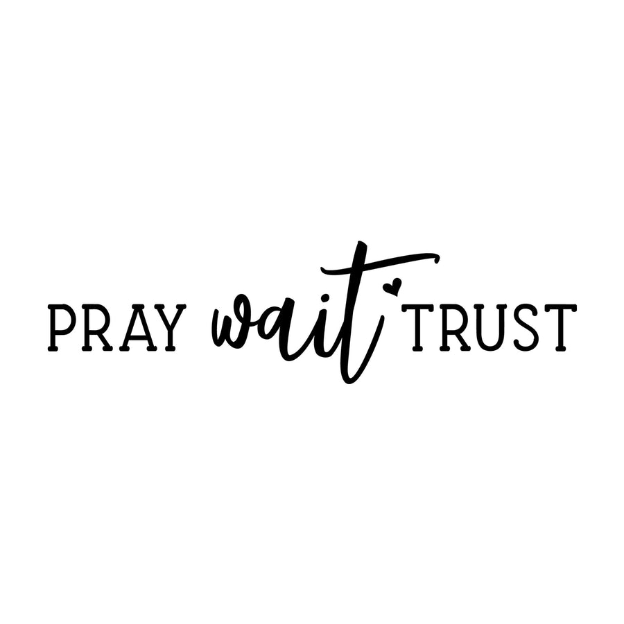 Pray Wait Trust SVG design for Cricut, Silhouette, laser cutting, vinyl, sublimation, and craft projects.