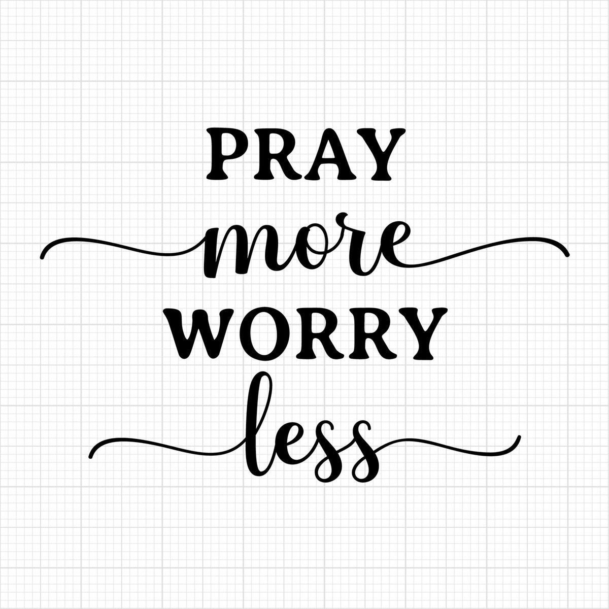 Pray more worry less