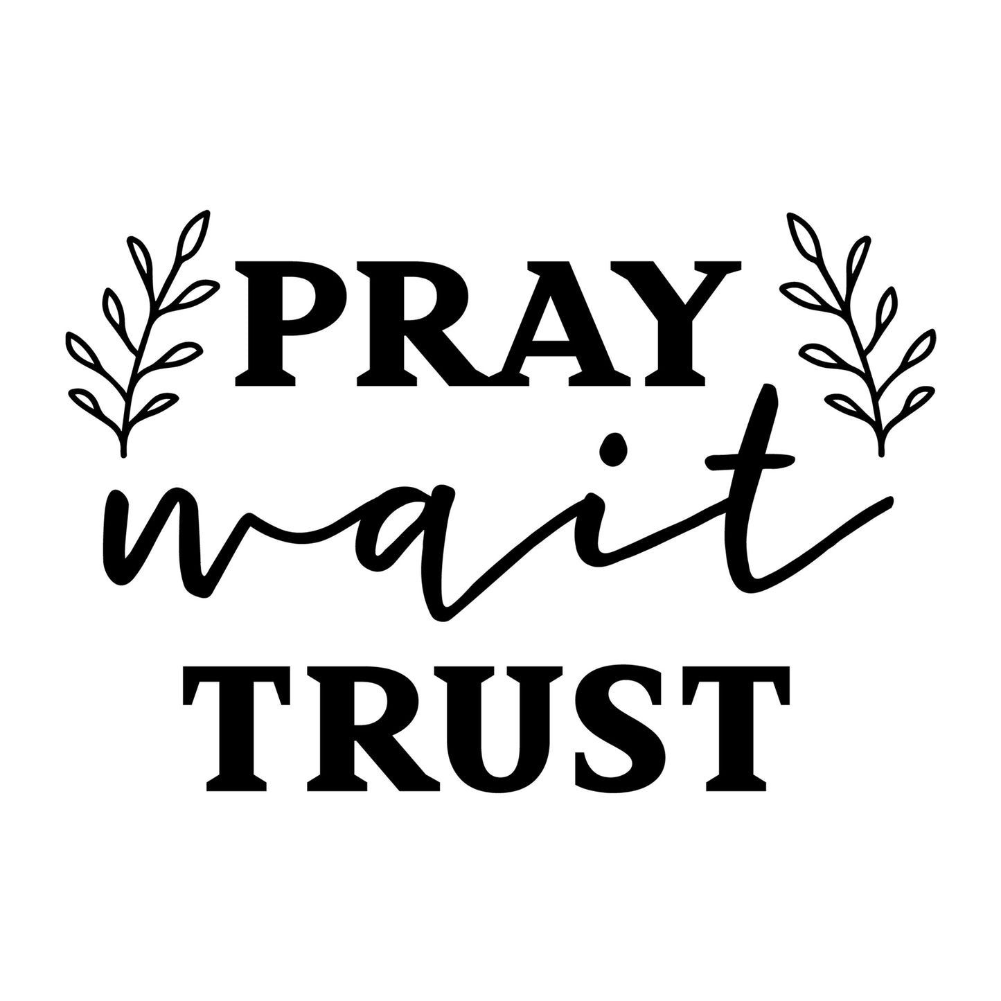 Pray Wait Trust SVG