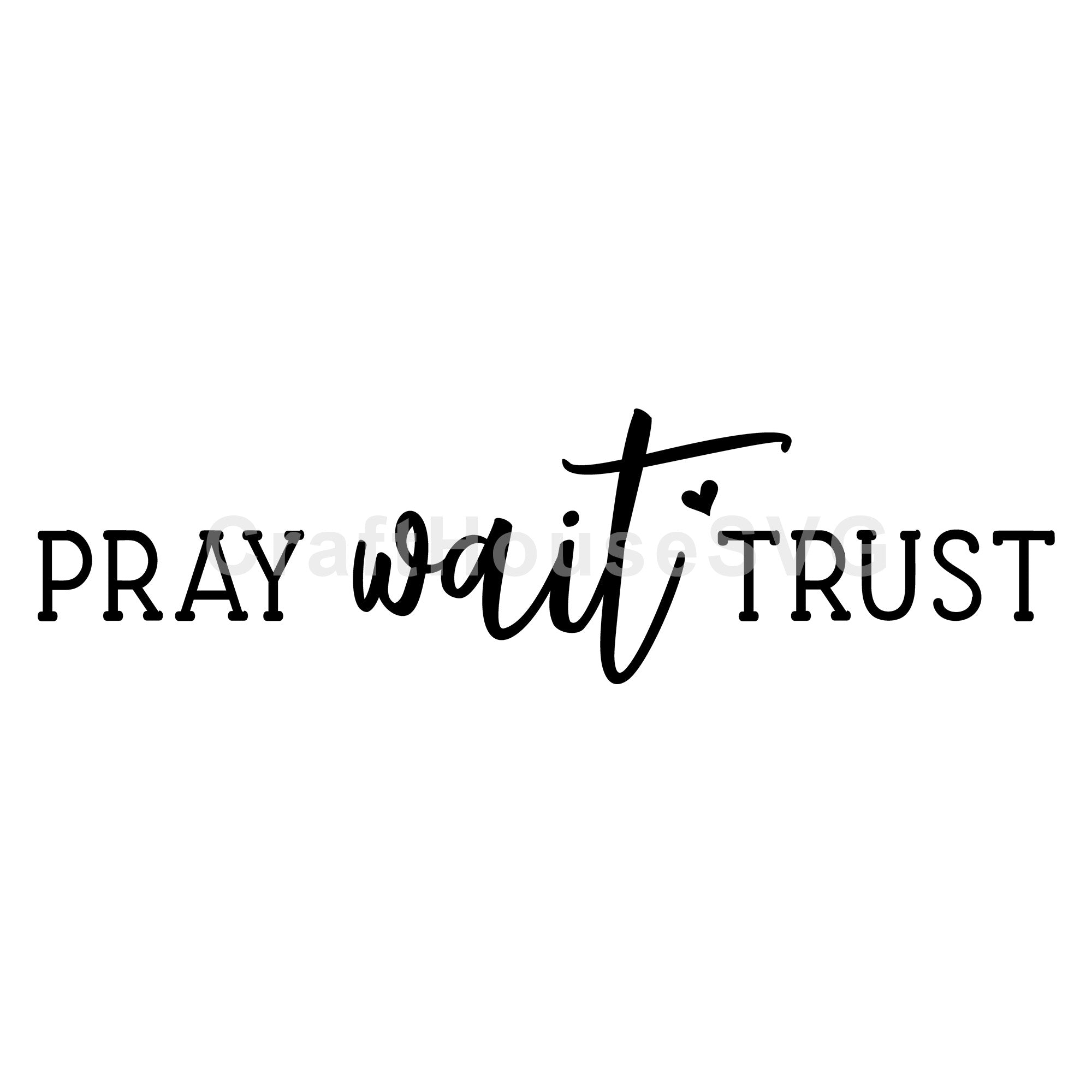 Pray Wait Trust SVG Christian Cut File