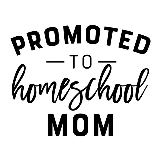 Promoted to Homeschool Mom SVG design for Cricut, Silhouette, laser cutting, vinyl, sublimation, shirts, decals, mugs, and DIY craft projects.