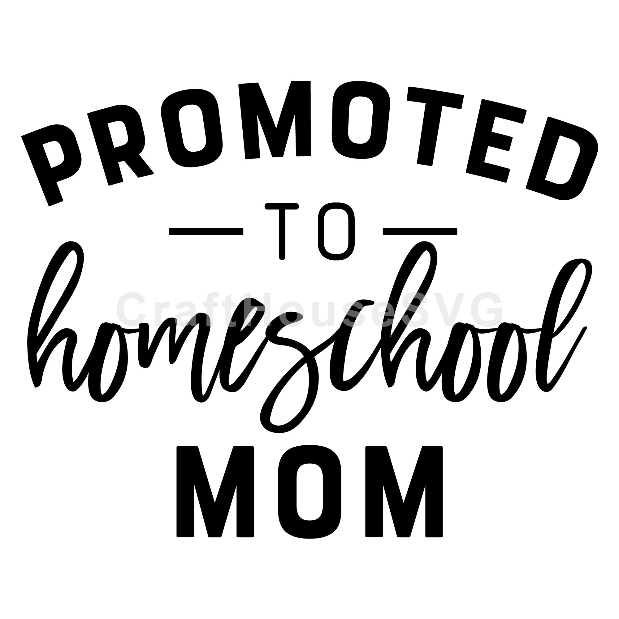 Promoted to homeschool mom SVG