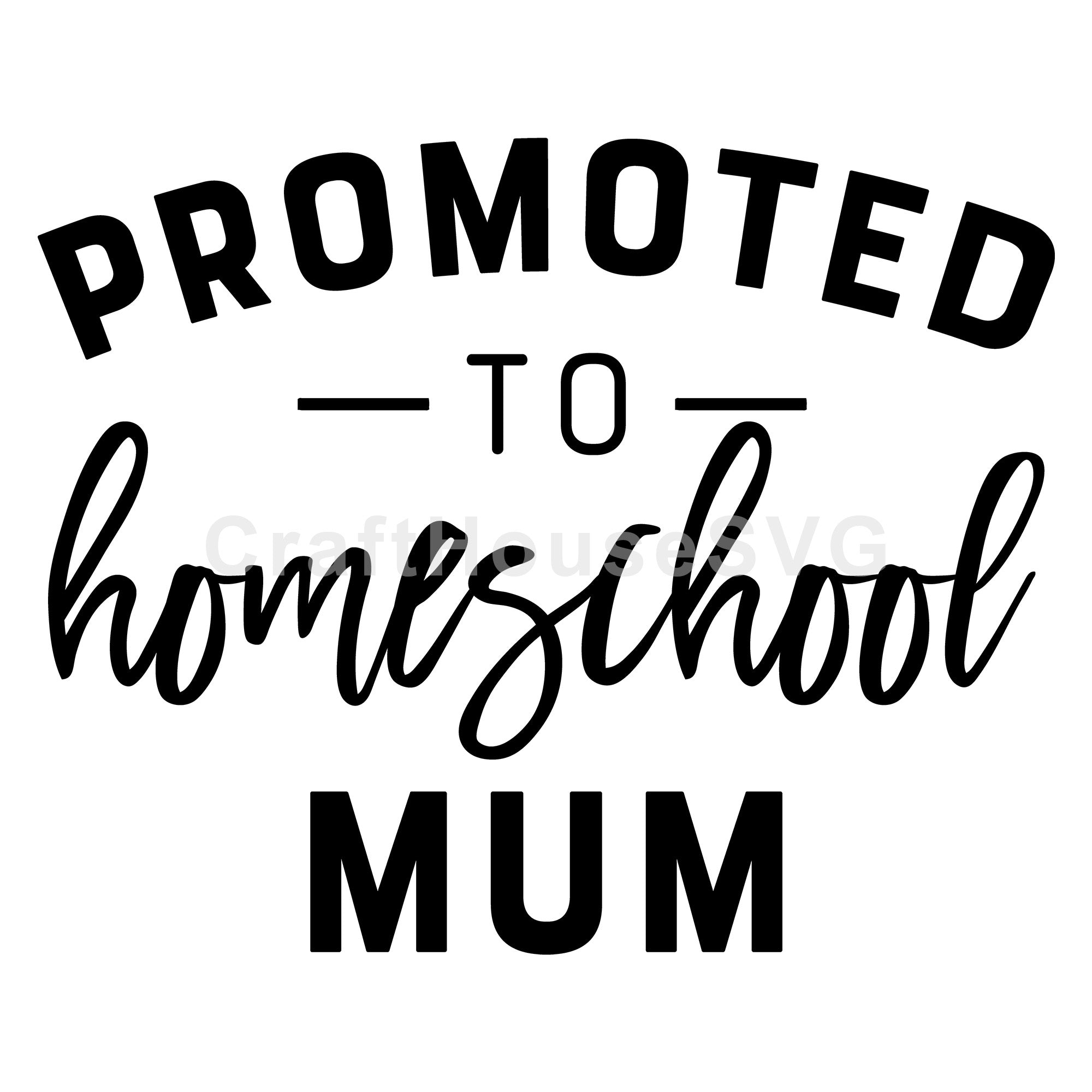 Promoted to homeschool mum SVG