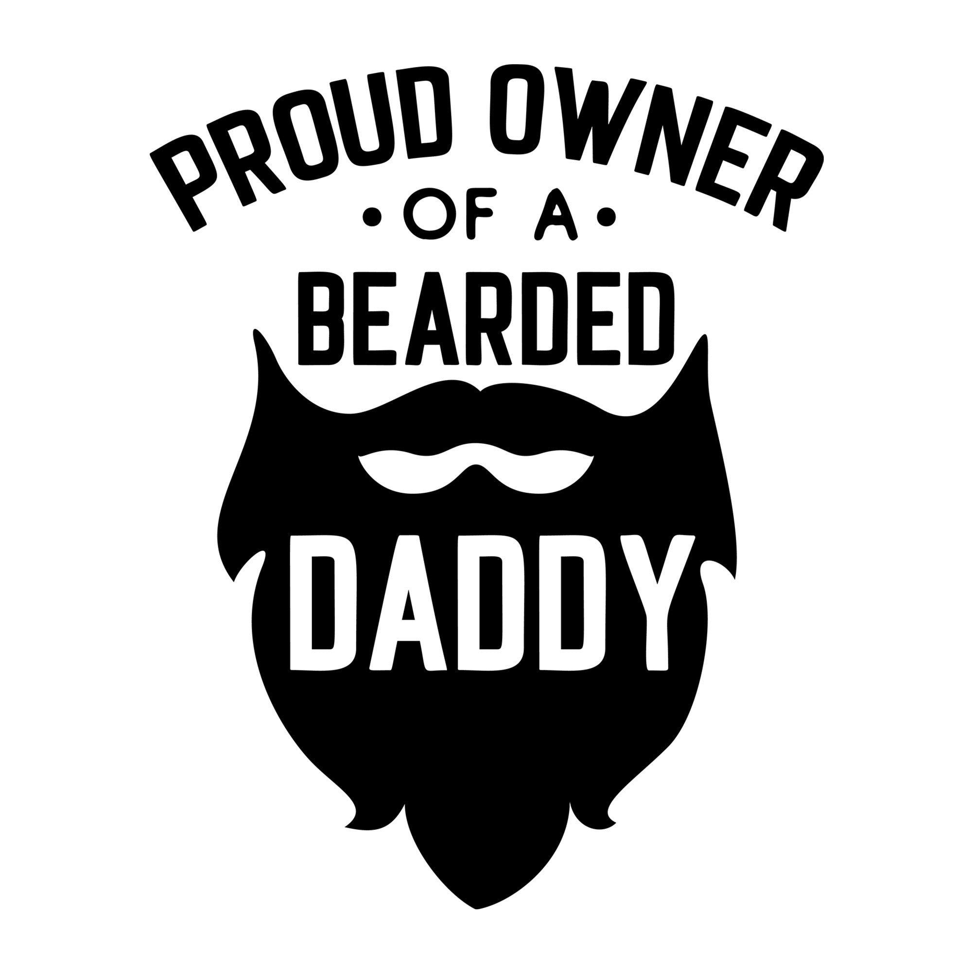 Proud Owner Of A Bearded Daddy SVG design for Cricut, Silhouette, laser cutting, vinyl, sublimation, and Father's Day craft projects.