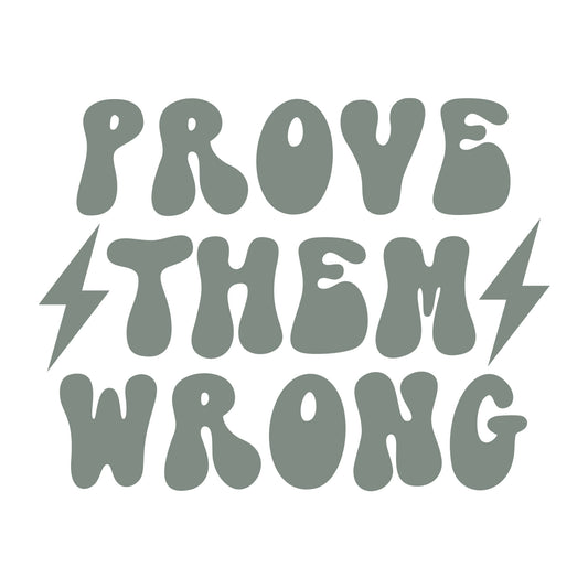 Prove Them Wrong SVG design for Cricut, Silhouette, laser cutting, vinyl, sublimation, and inspirational craft projects.