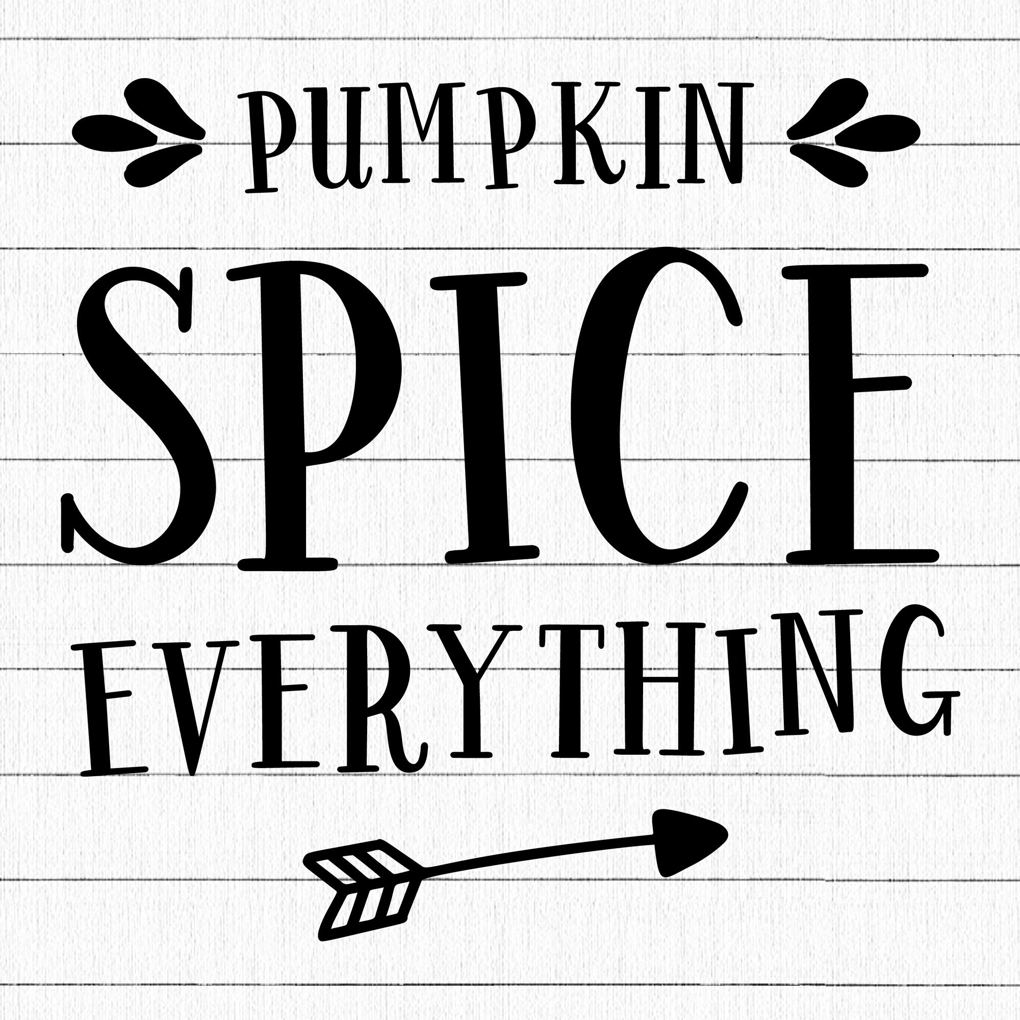 Pumpkin Spice Everything SVG