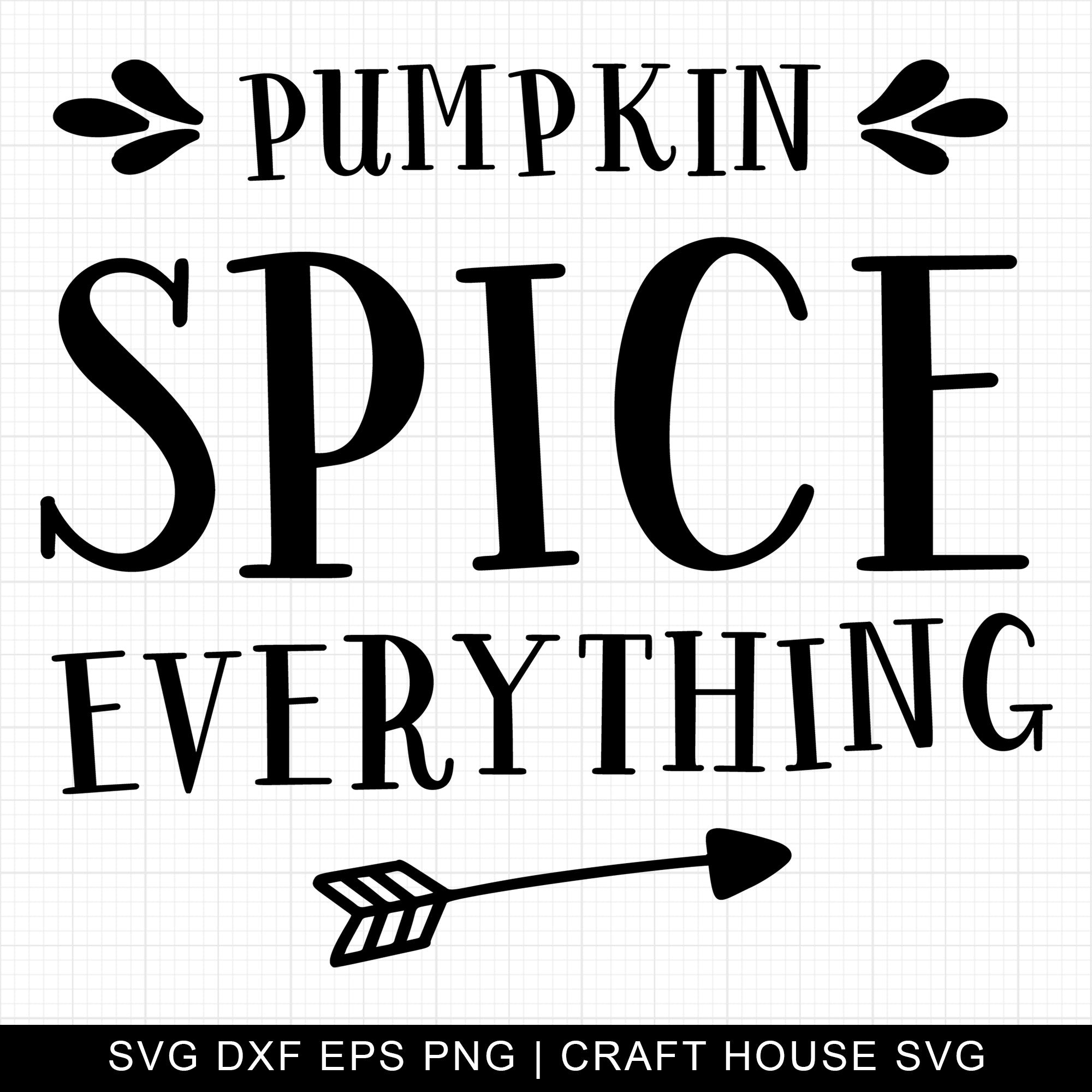 Pumpkin Spice Everything SVG | M6F7