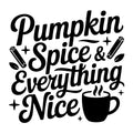 Pumpkin Spice And Everything Nice SVG