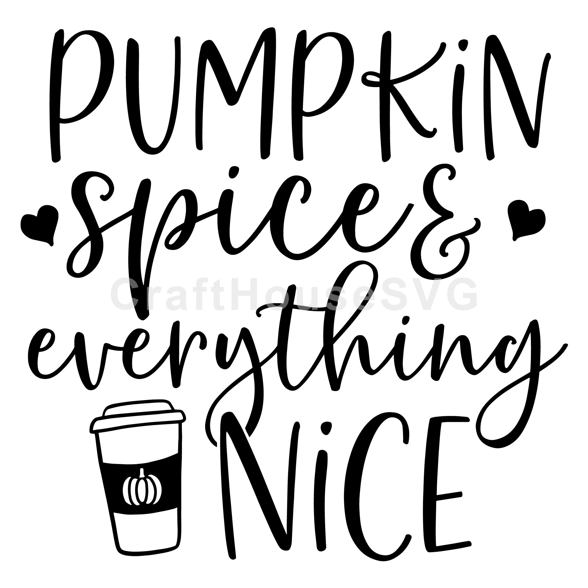 Pumpkin spice and everything nice SVG