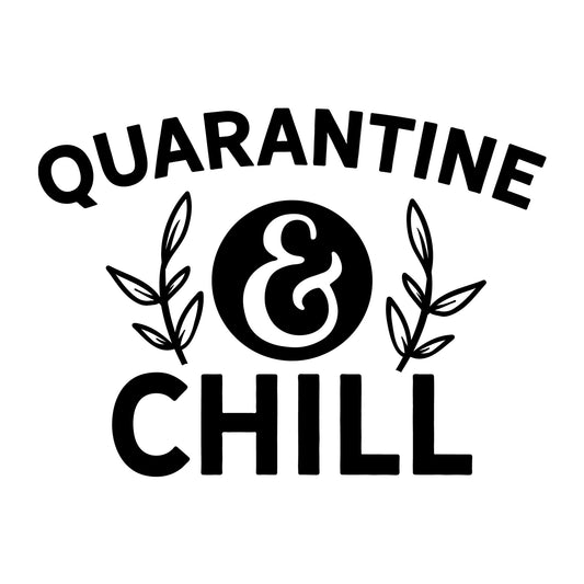 Quarantine and Chill SVG design for Cricut, Silhouette, laser cutting, vinyl, sublimation, shirts, decals, mugs, and DIY craft projects.
