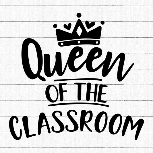 Queen of the classroom SVG, Teacher SVG - Craft House SVG