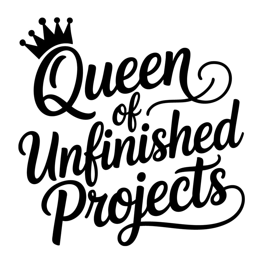 Queen of Unfinished Projects SVG