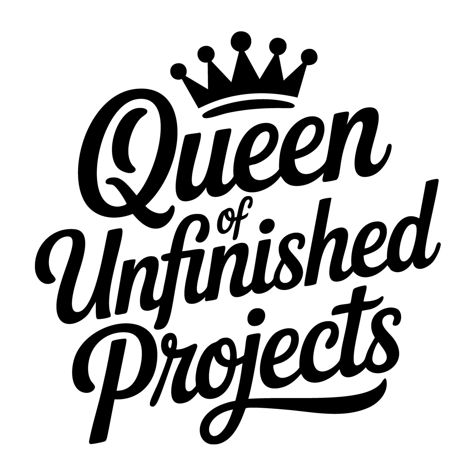 Queen of Unfinished Projects SVG