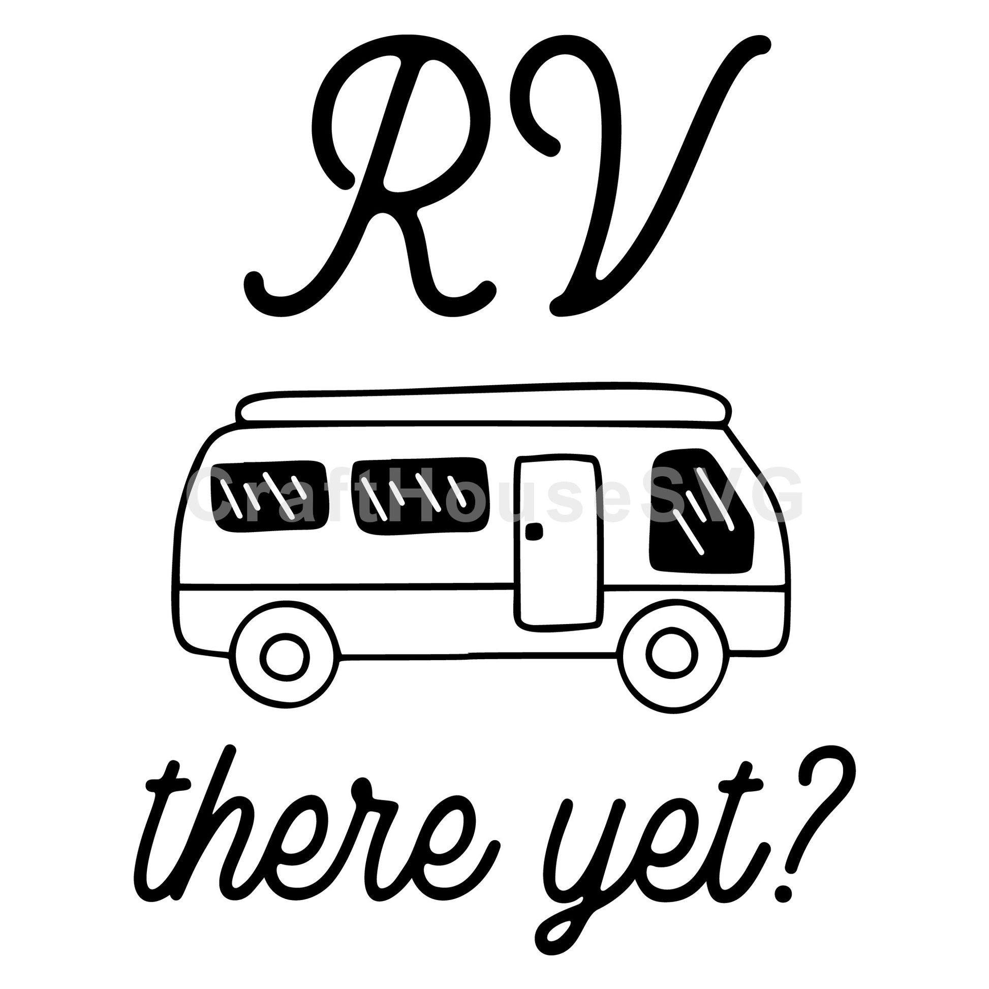 RV There Yet SVG, Camping SVG - Craft House SVG