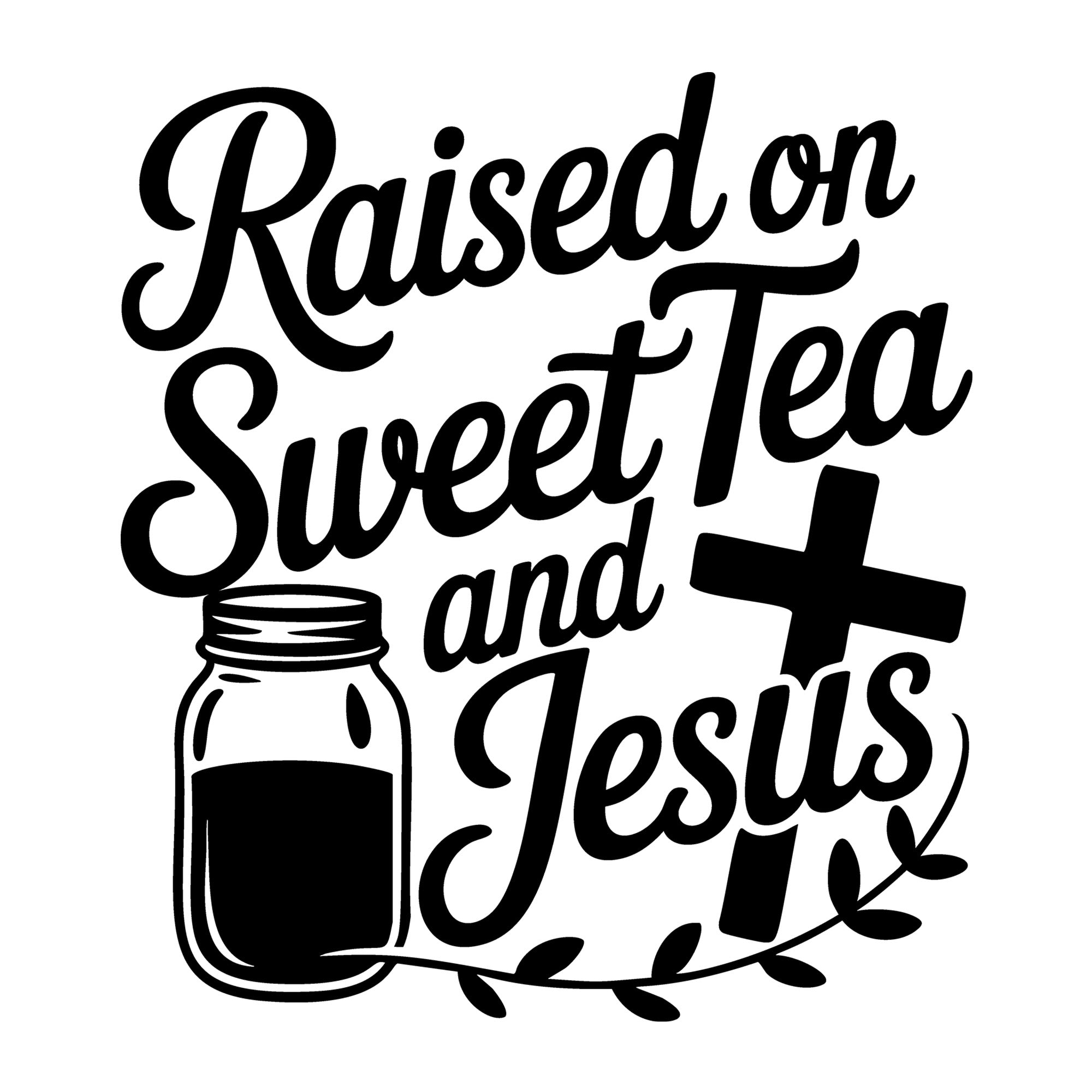 Raised on Sweet Tea and Jesus SVG