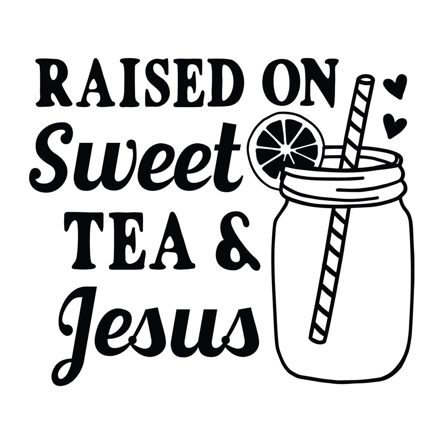 Raised on Sweet Tea and Jesus SVG design for Cricut, Silhouette, laser cutting, vinyl, sublimation, shirts, decals, mugs, and DIY craft projects.