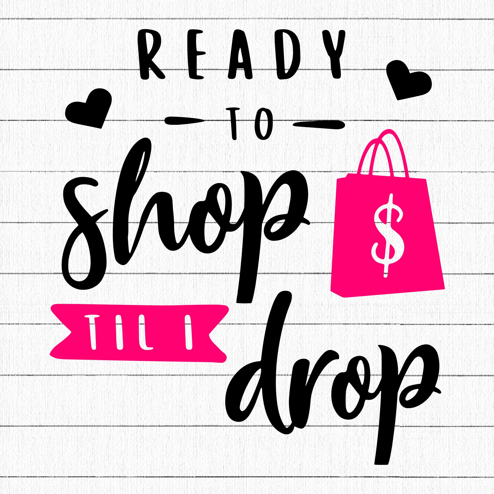 Ready to shop til I drop SVG | M35F14