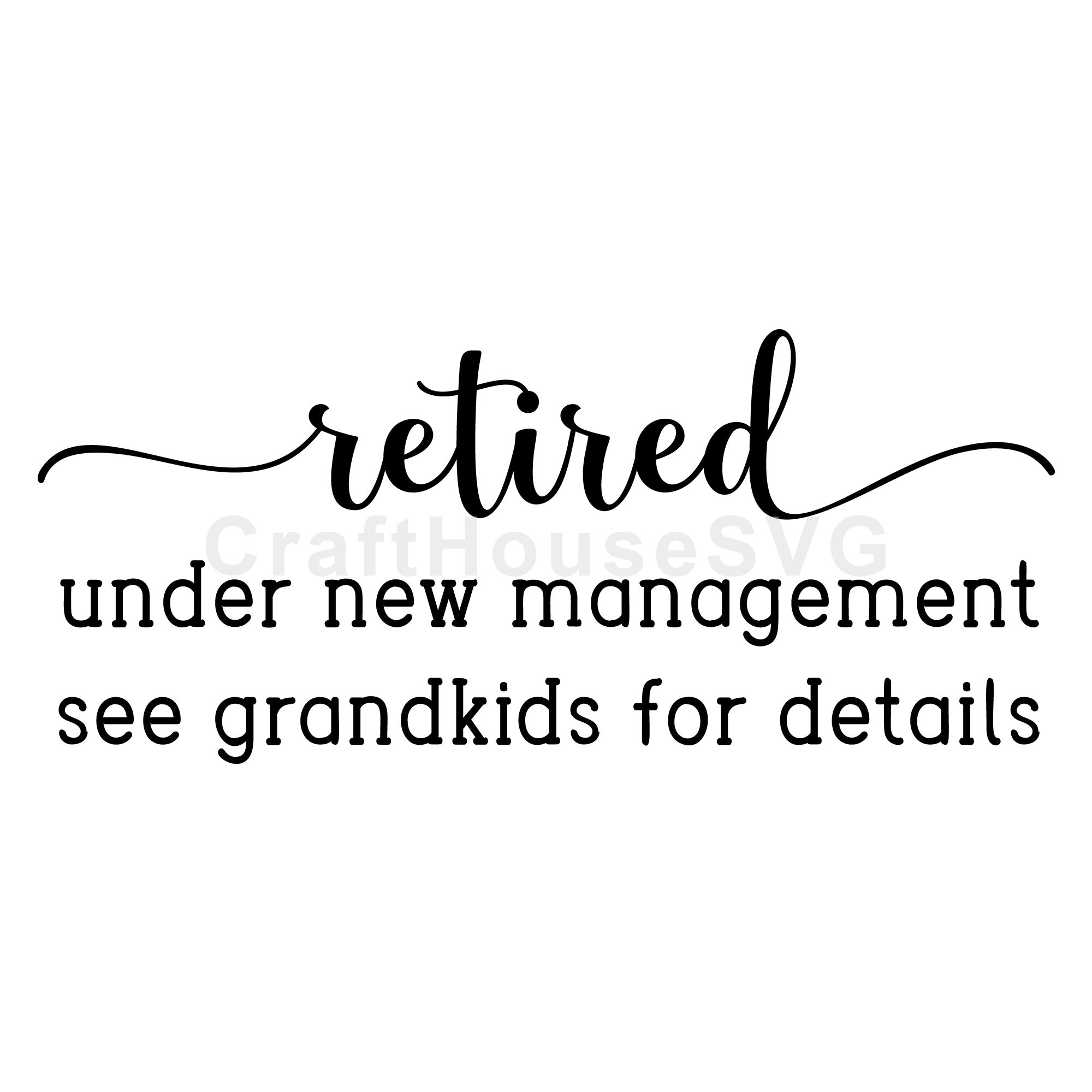 Retired under new management see grandkids for details SVG Funny Grandparents Cut File