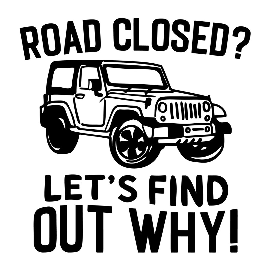 Road Closed Let's Find Out Why SVG design for Cricut, Silhouette, laser cutting, vinyl, sublimation, car lover crafts, and DIY projects.