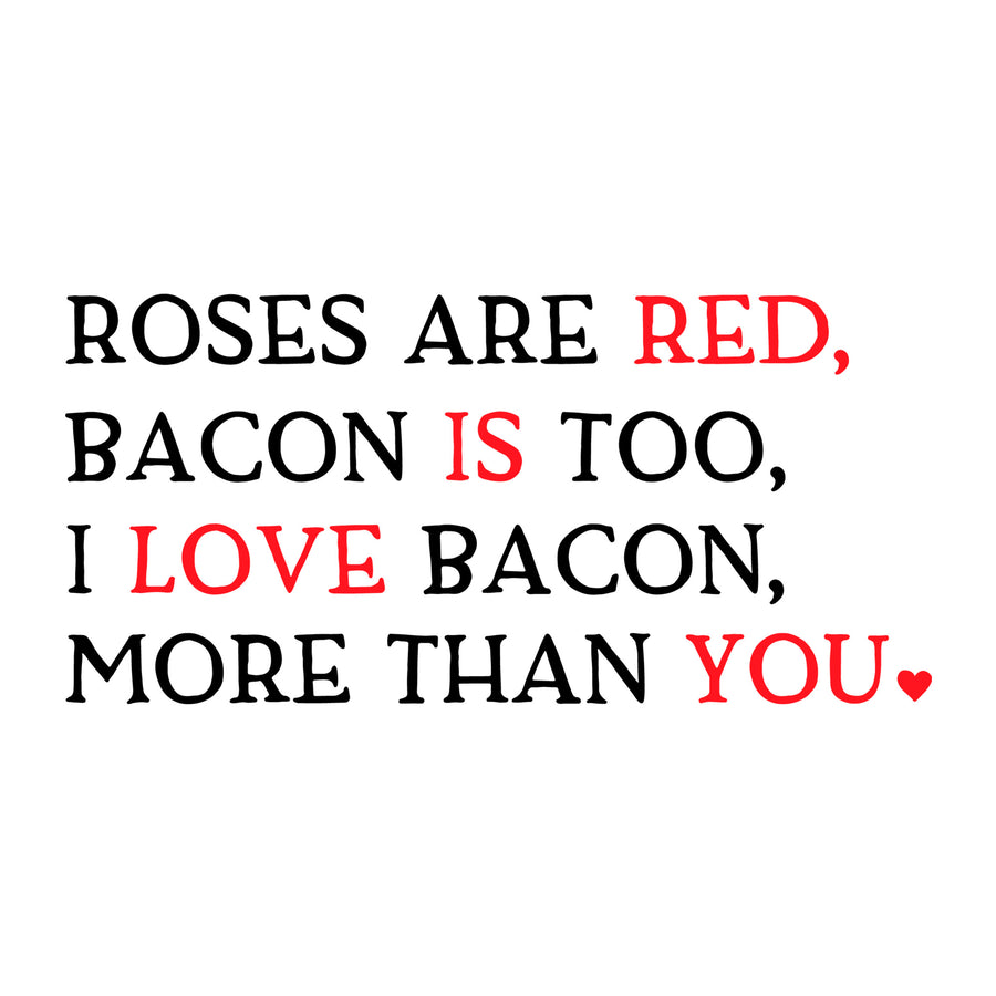 Roses are red bacon is too I love bacon more than you SVG